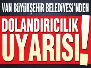 Van Büyükşehir Belediyesinden ‘Dolandırıcılık’ Uyarısı