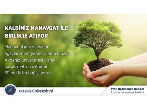 Akdeniz Üniversitesi’nden Manavgat’a 39 bin fidan bağışı