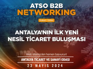 ATSO B2B Networking Etkinliği, 23 Mayıs'ta Antalya'da