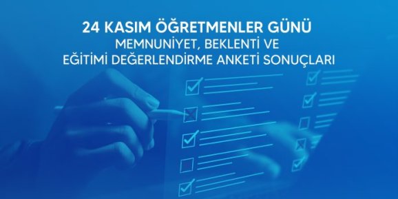 Türk Eğitim Sen, 24 Kasım Öğretmenler Günü Anketinin Sonuçlarını Açıkladı