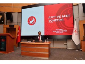 VALİ MASATLI, KAYMAKAM ADAYLARINA AFETTE HATAY MODELİ’Nİ ANLATTI