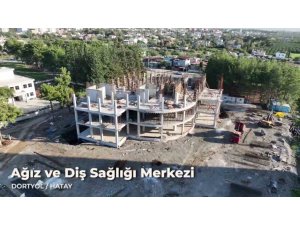 DÖRTYOL’DA AĞIZ VE DİŞ SAĞLIĞI MERKEZİ İNŞAATINDA ÇALIŞMALAR SÜRÜYOR