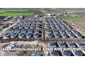 HATAY’IN KIRSAL MAHALLELERİNDE DEPREM KONUTLARINDA ÇALIŞMALARINDA SONA GELİNDİ