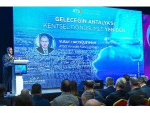 ANTALYA’DA KENTSEL DÖNÜŞÜM MASAYA YATIRILDI