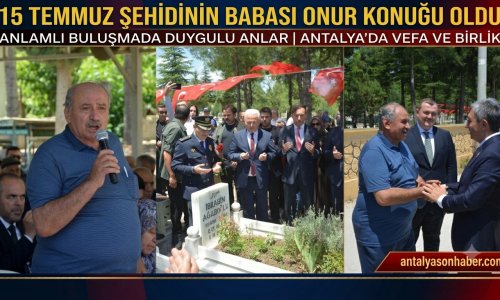 15 TEMMUZ ŞEHİDİNİN BABASI: "BUGÜN ONUR GÜNÜMÜZDÜR"