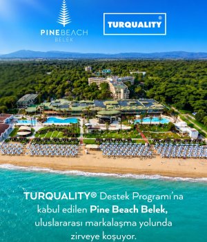 PİNE BEACH BELEK, TURQUALITY DESTEK PROGRAMI KAPSAMINA ALINDI