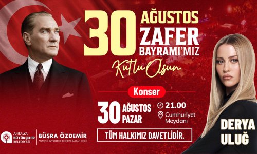 30 AĞUSTOS COŞKUSU, DERYA ULUĞ KONSERİYLE TAÇLANACAK