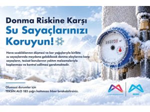 MESKİ’DEN SU SAYAÇLARININ DONMASINA KARŞI UYARI