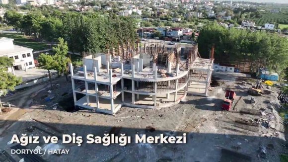DÖRTYOL’DA AĞIZ VE DİŞ SAĞLIĞI MERKEZİ İNŞAATINDA ÇALIŞMALAR SÜRÜYOR